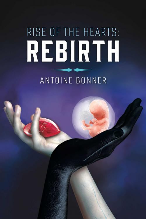 Cover of the book Rise of the Hearts: Rebirth by Antoine Bonner, BookBaby