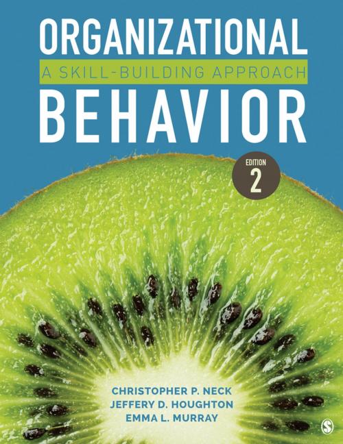 Cover of the book Organizational Behavior by Dr. Christopher P. Neck, Dr. Jeffery D. Houghton, Emma L. Murray, SAGE Publications