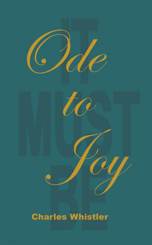 Cover of the book Ode to Joy by Charles Whistler, AuthorHouse