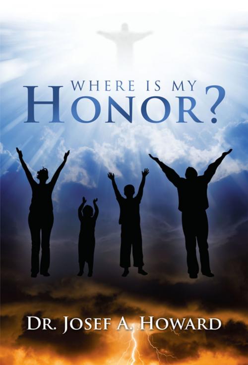 Cover of the book Where Is My Honor? by Dr. Josef A. Howard, AuthorHouse
