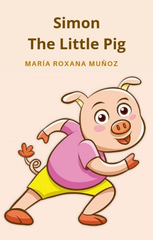 Cover of the book Simon The Little Pig by Maria Roxana Muñoz, Babelcube Inc.