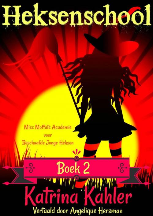 Cover of the book Heksenschool Boek 2 - Miss Moffats Academie voor Beschaafde Jonge Heksen by Katrina Kahler, Babelcube Inc.