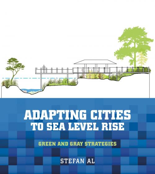 Cover of the book Adapting Cities to Sea Level Rise by Stefan Al, Island Press