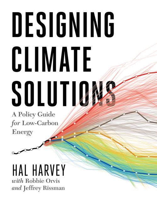 Cover of the book Designing Climate Solutions by Hal Harvey, Robbie Orvis, Jeffrey Rissman, Island Press