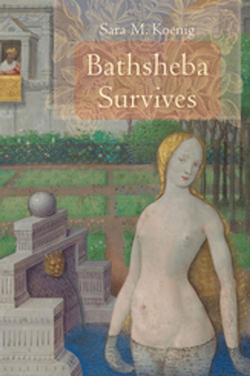 Cover of the book Bathsheba Survives by Sara M. Koenig, James L. Crenshaw, University of South Carolina Press