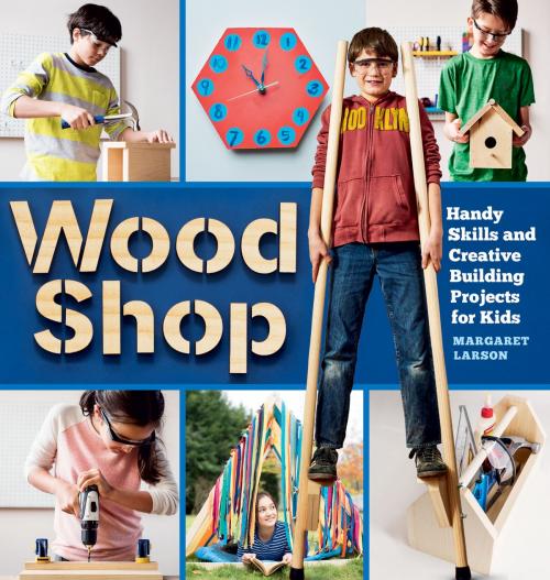 Cover of the book Wood Shop by Margaret Larson, Storey Publishing, LLC