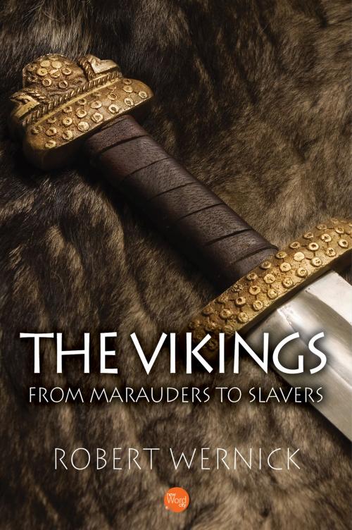 Cover of the book The Vikings: From Marauders to Slavers by Robert Wernick, New Word City, Inc.