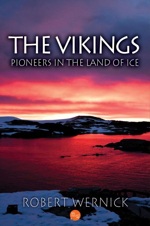 Cover of the book The Vikings: Pioneers in the Land of Ice by Robert Wernick, New Word City, Inc.