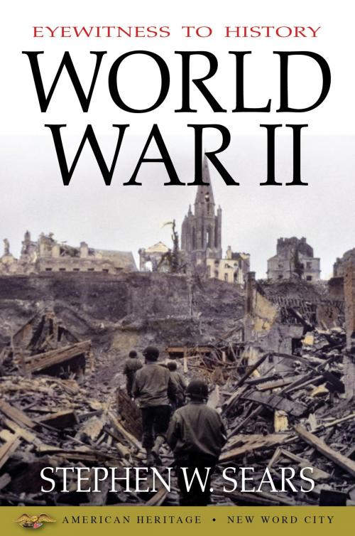 Cover of the book Eyewitness to History: World War II by Stephen W. Sears, New Word City, Inc.