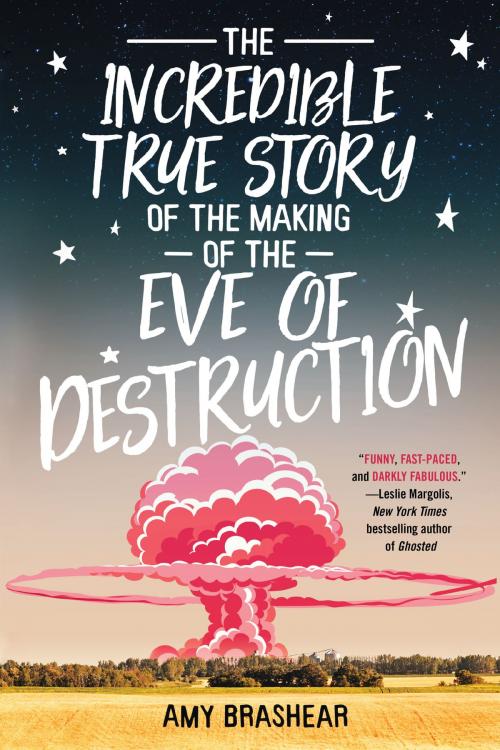 Cover of the book The Incredible True Story of the Making of the Eve of Destruction by Amy Brashear, Soho Press