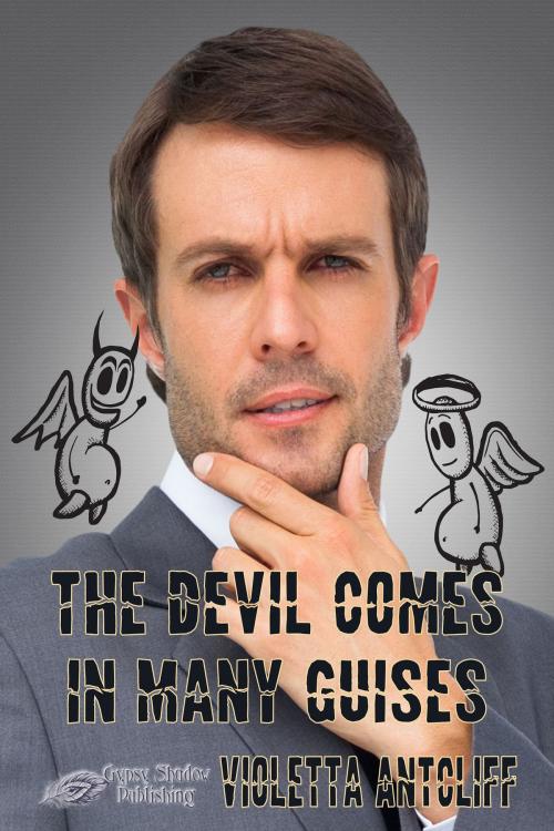 Cover of the book The Devil Comes in Many Guises by Violetta Antcliff, Gypsy Shadow Publishing, LLC