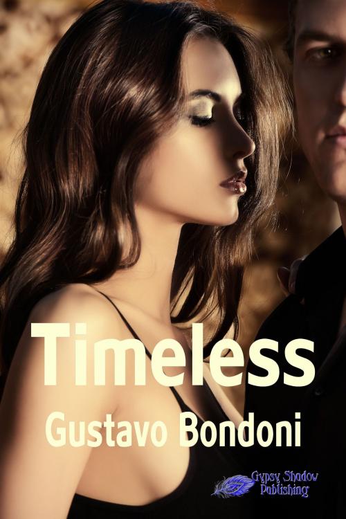 Cover of the book Timeless by Gustavo Bondoni, Gypsy Shadow Publishing, LLC