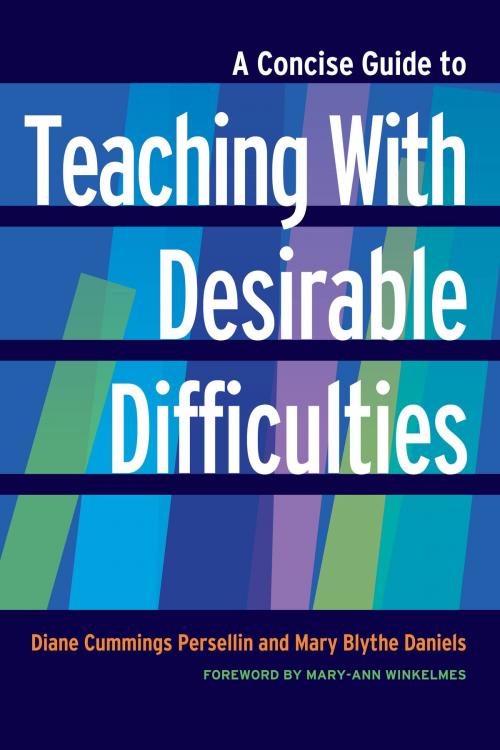 Cover of the book A Concise Guide to Teaching With Desirable Difficulties by Diane Cummings Persellin, Mary Blythe Daniels, Stylus Publishing