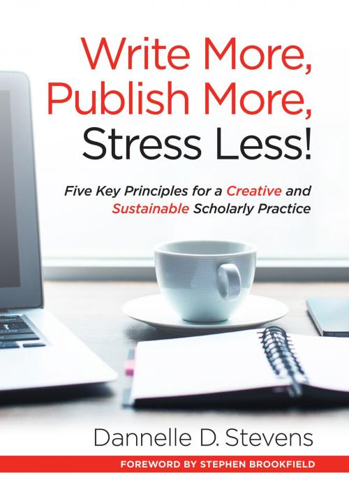 Cover of the book Write More, Publish More, Stress Less! by Dannelle D. Stevens, Stylus Publishing