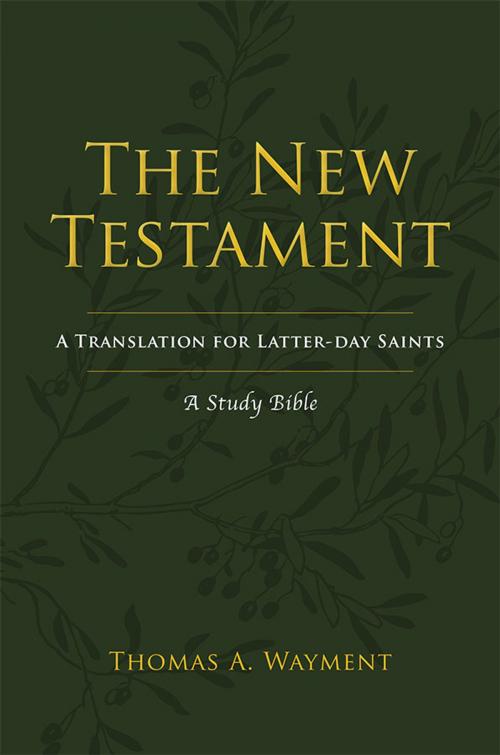 Cover of the book The New Testament: A New Translation for Latter-day Saints by Wayment, Thomas A., Deseret Book Company