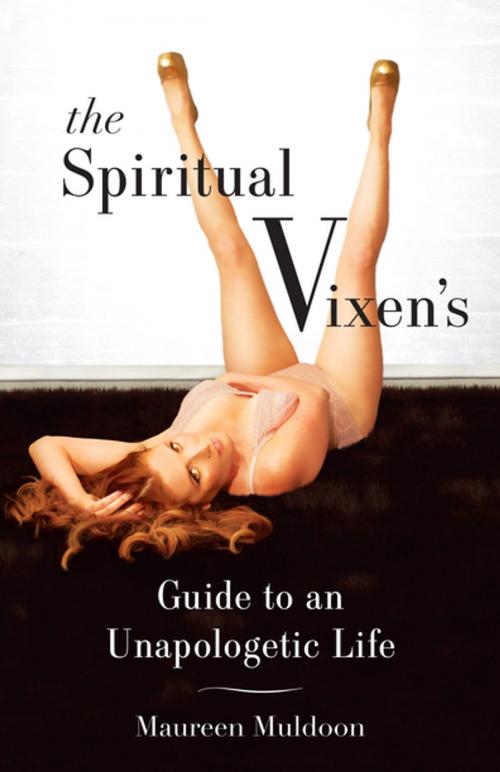 Cover of the book The Spiritual Vixen's Guide To An Unapologetic Life by Maureen Muldoon, She Writes Press
