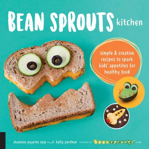 Cover of the book Bean Sprouts Kitchen by Shannon Payette Seip, Kelly Parthen, Fair Winds Press