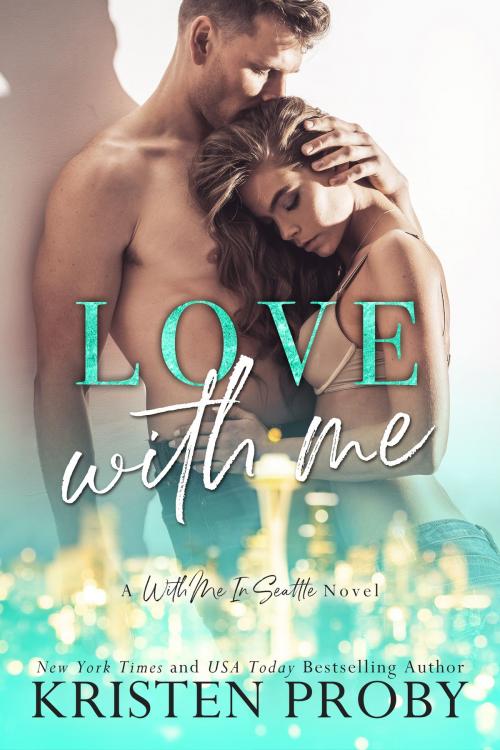 Cover of the book Love With Me by Kristen Proby, Ampersand Publishing, Inc.