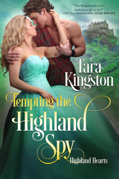 Cover of the book Tempting the Highland Spy by Tara Kingston, Entangled Publishing, LLC