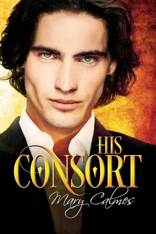 Cover of the book His Consort by Mary Calmes, Dreamspinner Press