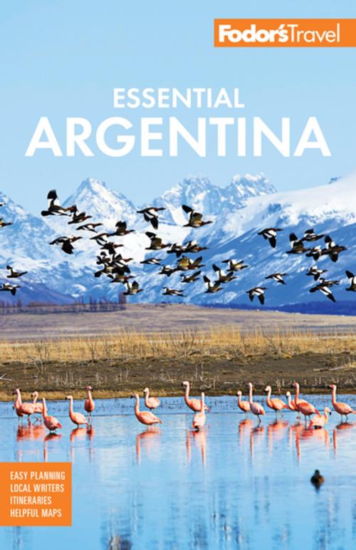 Cover of the book Fodor's Essential Argentina by Fodor's Travel Guides, Fodor's Travel