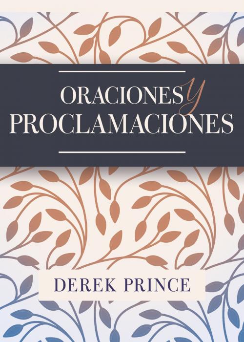 Cover of the book Oraciones y proclamaciones by Derek Prince, Whitaker House