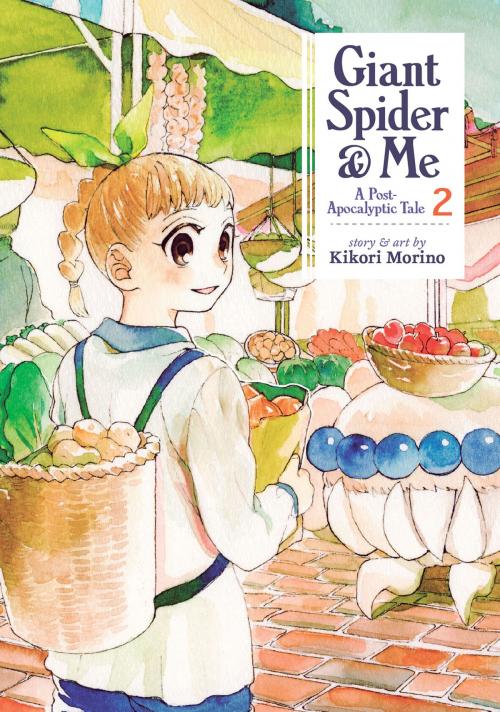 Cover of the book Giant Spider & Me: A Post-Apocalyptic Tale Vol. 2 by Kikori Morino, Seven Seas Entertainment