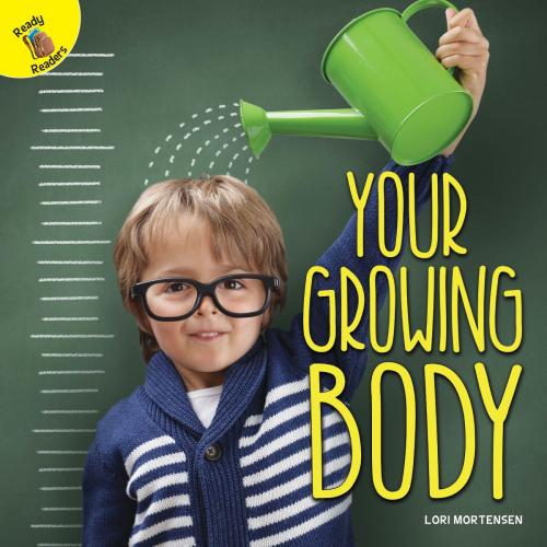 Cover of the book Your Growing Body by Lori Mortensen, Rourke Educational Media