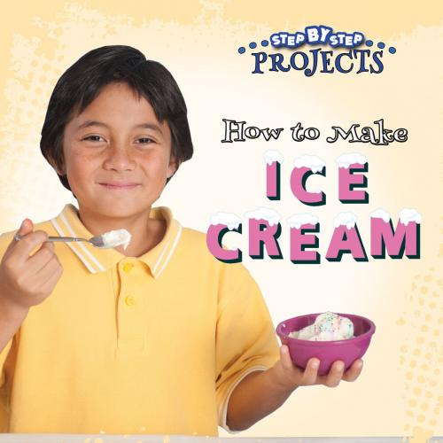 Cover of the book How to Make Ice Cream by Tom Greve, Rourke Educational Media