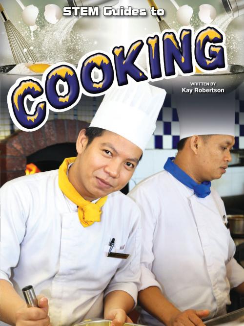 Cover of the book Stem Guides To Cooking by Kay Robertson, Rourke Educational Media