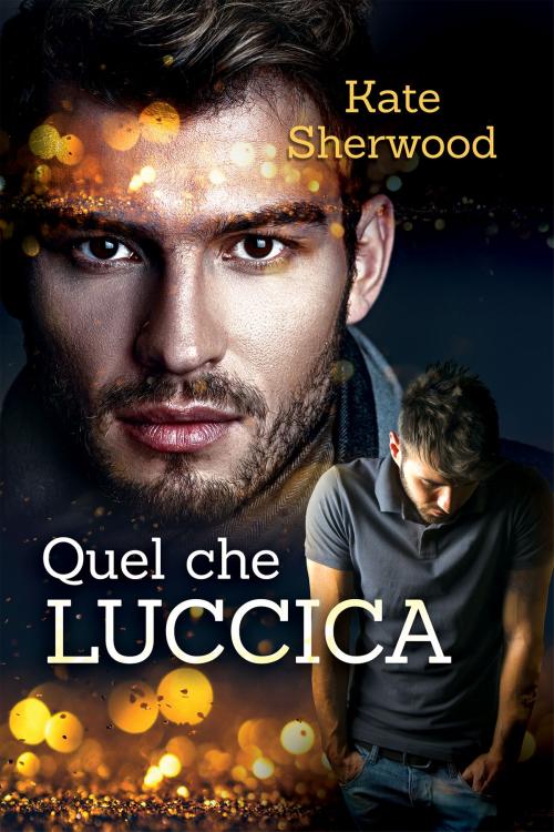 Cover of the book Quel che luccica by Kate Sherwood, Dreamspinner Press