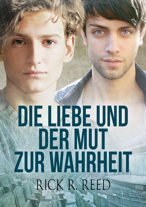Cover of the book Die Liebe und der Mut zur Wahrheit by Rick R. Reed, Dreamspinner Press