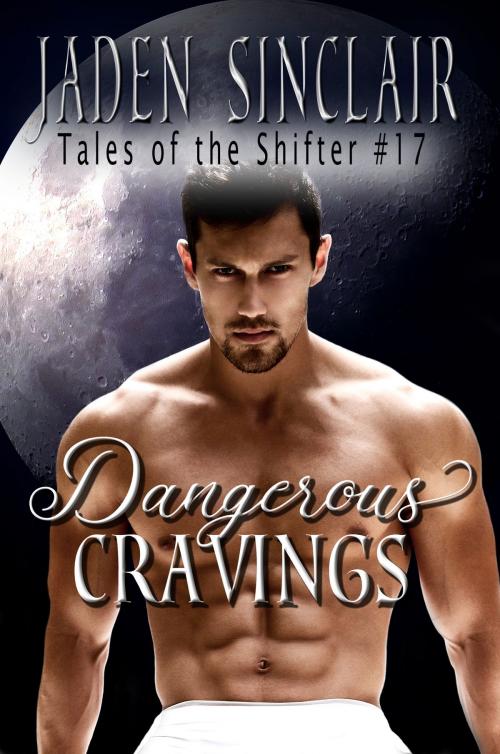 Cover of the book Dangerous Cravings by Jaden Sinclair, Melange Books, LLC