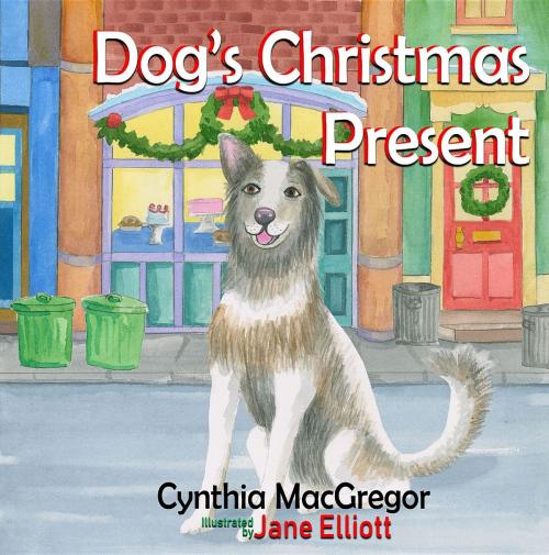 Cover of the book Dog's Christmas Present by Cynthia MacGregor, Jane Elliott, Crimson Cloak Publishing