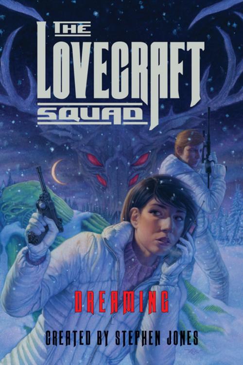 Cover of the book The Lovecraft Squad: Dreaming (Lovecraft Squad) by Stephen Jones, Pegasus Books