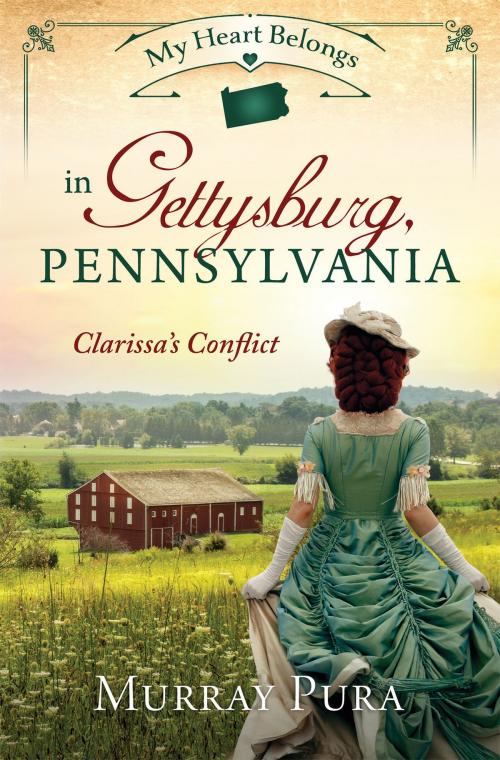 Cover of the book My Heart Belongs in Gettysburg, Pennsylvania by Murray Pura, Barbour Publishing, Inc.