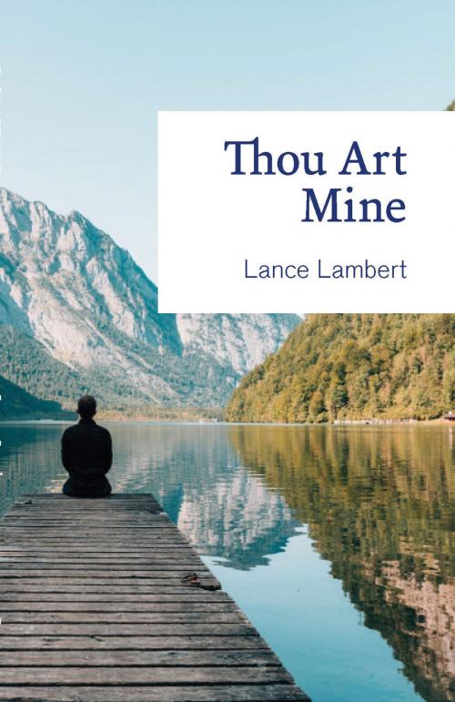 Cover of the book Thou Art Mine by Lance Lambert, Lance Lambert Ministries, Inc.