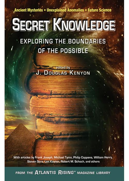 Cover of the book Secret Knowledge: Exploring the Boundaries of the Possible by J. Douglas Kenyon, Atlantis Rising LLC