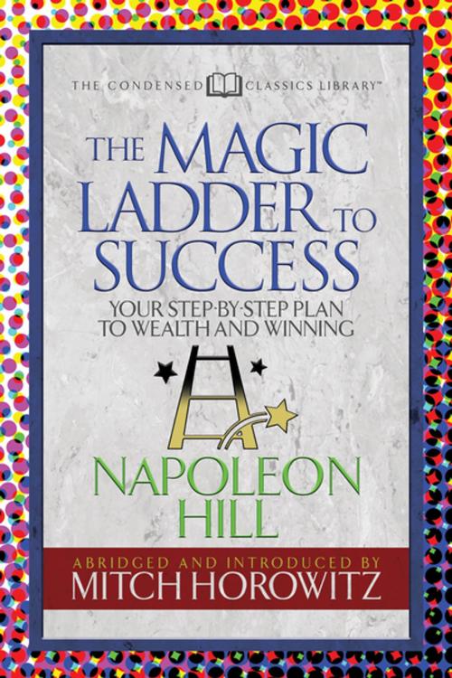 Cover of the book The Magic Ladder to Success (Condensed Classics) by Napoleon Hill, Mitch Horowitz, G&D Media