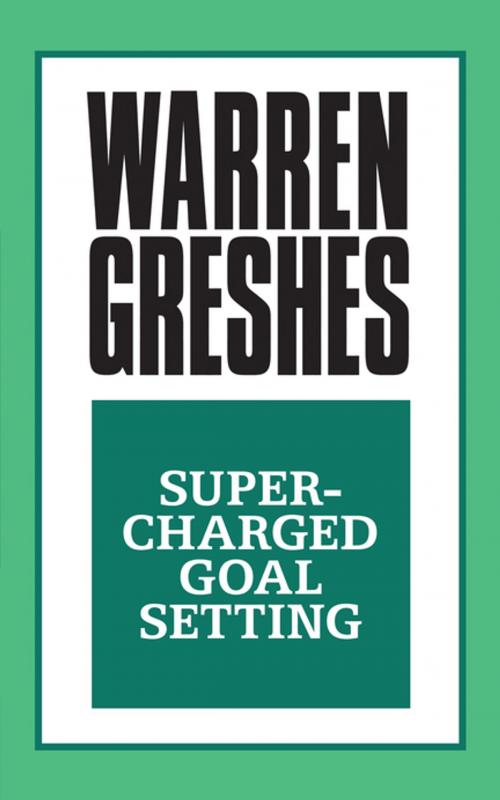 Cover of the book Supercharged Goal Setting by Warren Greshes, G&D Media