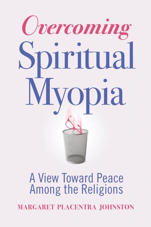 Cover of the book Overcoming Spiritual Myopia by Margaret Placentra Johnston, Margaret Placentra Johnston