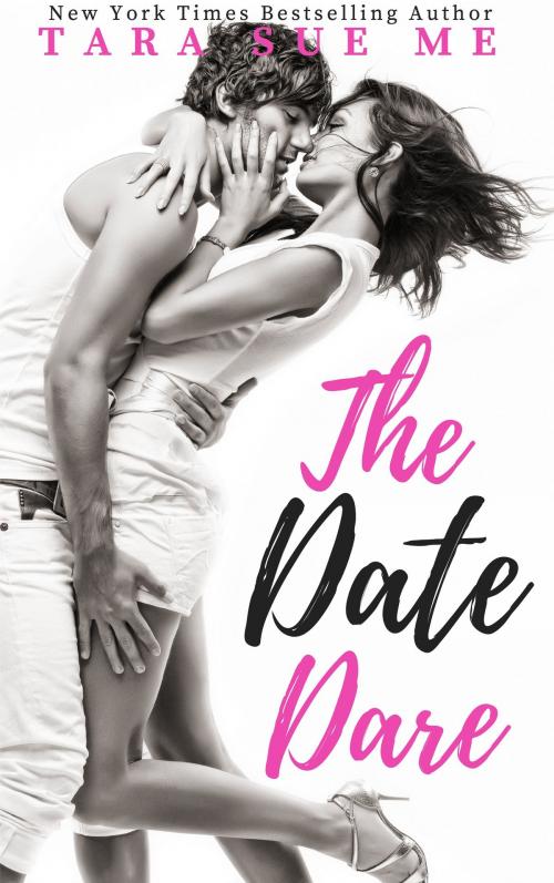 Cover of the book The Date Dare by Tara Sue Me, After Six Publishing Co