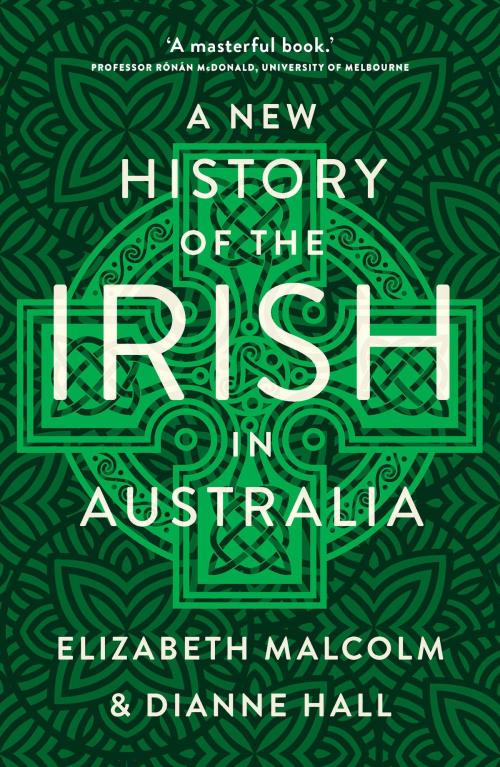 Cover of the book A New History of the Irish in Australia by Elizabeth Malcolm, Dianne Hall, NewSouth Publishing