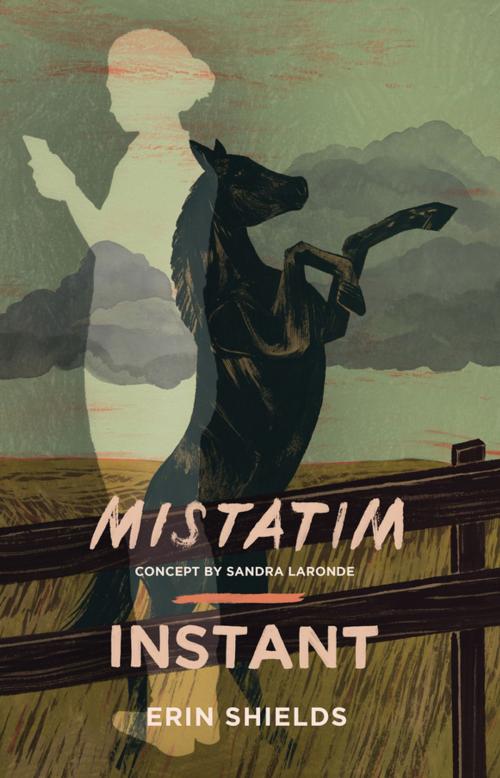 Cover of the book Mistatim / Instant by Erin Shields, Sandra Laronde, Playwrights Canada Press