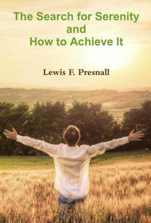 Cover of the book The Search for Serenity and How to Achieve It by Lewis F. Presnall, Upfront