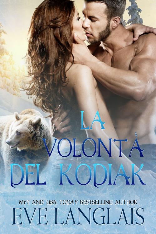 Cover of the book La Volontà del Kodiak by Eve Langlais, Eve Langlais