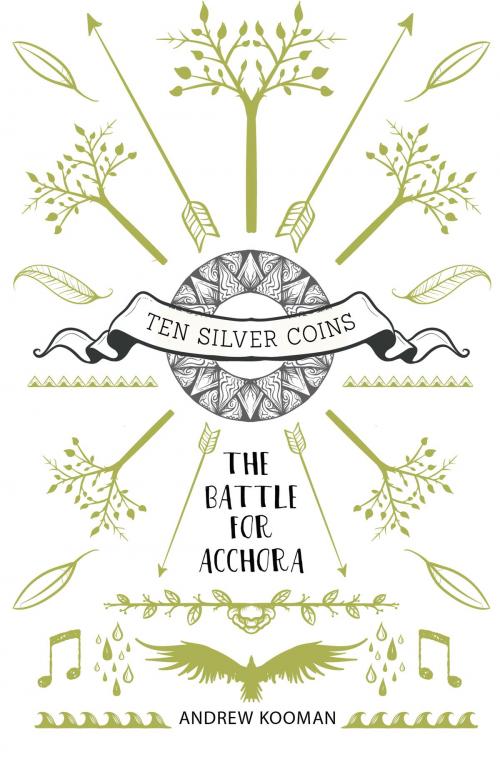Cover of the book Ten Silver Coins: The Battle For Acchora by Andrew Kooman, Andrew Kooman