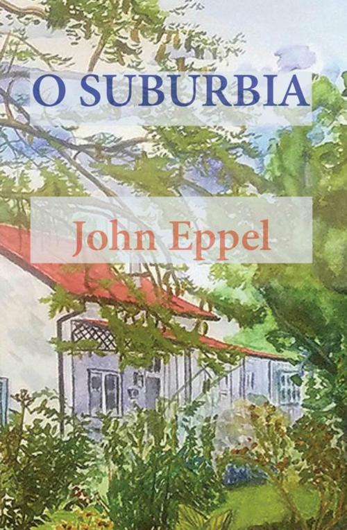 Cover of the book O Suburbia by John Eppel, Weaver Press