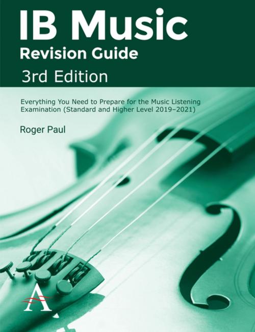 Cover of the book IB Music Revision Guide, 3rd Edition by Roger Paul, Anthem Press
