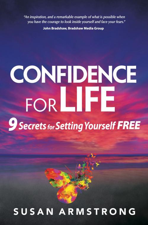Cover of the book Confidence for Life: 9 Secrets for Setting Yourself Free by Susan Armstrong, Panoma Press
